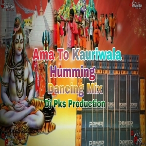 Ama To Kauriwala (Humming Dancing Mix) Dj Pks Production.mp3