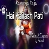 Hai Kailash Pati Kawariya Raja Sambalpuri (Edm X Topari) Dj Rahul