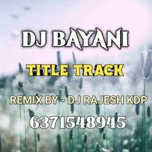 DJ BAYANI KS NAGAR GANJAM TITEL TRACK.mp3