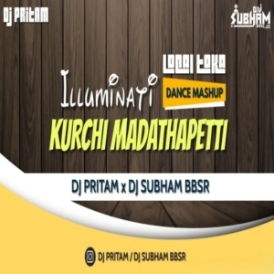 ILLUMINATI X KURCHI MARDATHAPETTI X LOCAL TOKA (DANCE MASHUP) DJ SUBHAM BBSR.mp3