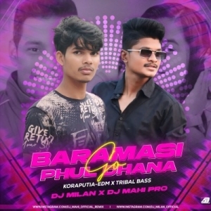 Baramasi Phul Go Dhana (Edm x Tribal Bass) Dj Milan Nd Dj Mahi Pro.mp3