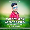 JAWANI LEKE JATO KAUWA   NEW NAGPURI (EDM TAPORI DANCE MIX) DJ MANAS KARANJIA