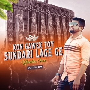 Kon Gawek Toy Sundari Lage Ge (Khortha Mix) Dj Titu Gm.mp3