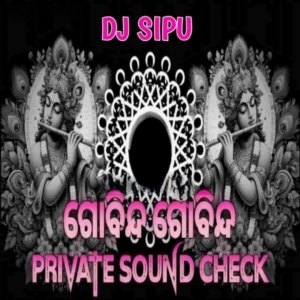 GOBINDA GOBINDA GOBINDA (SOUND CHECK) DJ SIPU.mp3