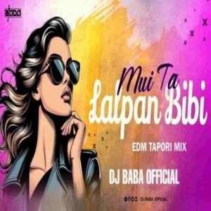 MUI TA LALPAN BIBI (EDM X CG TAPORI) DJ BABA OFFICIAL.mp3