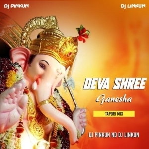 Deva Shree Ganesha (Tapori Mix) Dj Pinkun Nd Dj Linkun.mp3