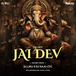 Jai Dev Jai Dev (SOUND CHEK) Dj Liku X Dj Raju Ctc.mp3