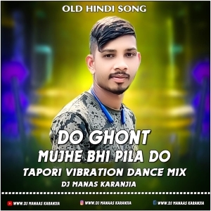 DO GHOONT (HINDI TAPORI VIBRATION DANCE MIX) DJ MANAS KARANJIA.mp3