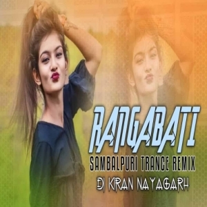 RANGABATI (SAMBALPURI TRANCE REMIX) DJ KIRAN NAYAGARH.mp3