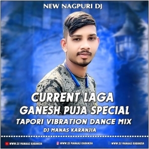 CURRENT LAGA (NEW NAGPURI TAPORI VIBRATION DANCE MIX) DJ MANAS KARANJIA.mp3