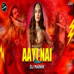 Aayi Nai (Bollywood Remix) DJ Manik 2024.mp3