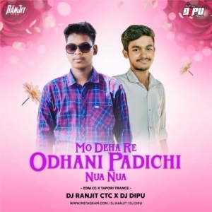 MO DEHA RE ODHANI PADICHI NUA NUA (EDM X CG TOPARI TRANCE) DJ RANJIT X DJ DIPU.mp3