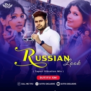 Russian Look (Purulia Tapori Vibration Mix) Dj Titu Gm.mp3