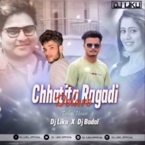 Chhatita Ragadi Delare (Tribal House) Dj Liku X Dj Badal.mp3