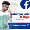 Lahariya Luta A Raja (Tapori Dance Mix) Dj Tuna Exclusive