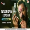 DADAGIRI APUN KI DADAGIRI (EDM PRIVATE MIX) DJ IMRAN SOLAPUR