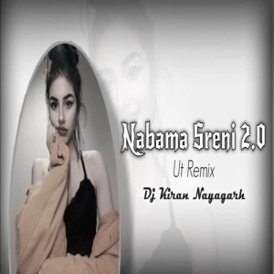 Nabama Sreni 2.0 (Odia Ut Remix) Dj Kiran Nayagarh.mp3