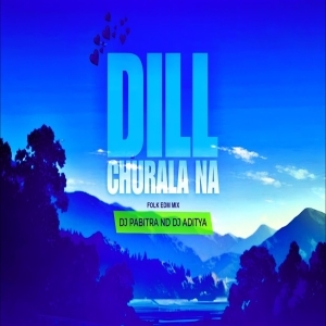 DIL CHURALA NA ( FOLK EDM DROP ) DJ PABITRA ND DJ ADITYA.mp3