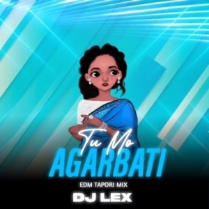 TU MO AGARBATI (EDM TAPORI MIX) DJ LEX.mp3