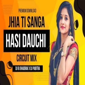 JHIA TI SANGA HASI DAUCHI (CIRCUIT MIX) DJ RJ BHADRAK X DJ PABITRA NAYAGARH.mp3