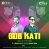 BOB KATI BABY TAME BEAUTY LAGUCHA (EDM CG X TRANCE) DJ CHANDAN X DJ BIKASH