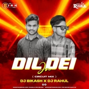 DIL DEI JA (CIRCUIT MIX) DJ BIKASH X DJ RAHUL.mp3