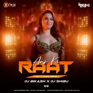 Aaj Ki Raat (Remix) Dj Shibu X Dj Bikash.mp3