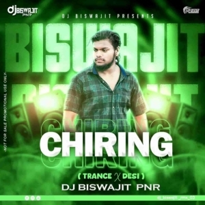 Chiring Chiring (Trance X Desi) Dj Biswajit Pnr.mp3