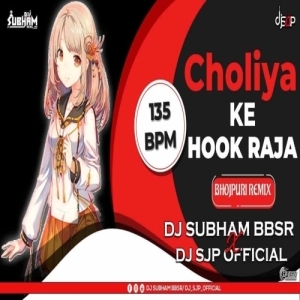 Choliya Ke Hook Raja Ji (Bhojpuri Remix) Dj Subham Bbsr X Dj Sjp Official.mp3