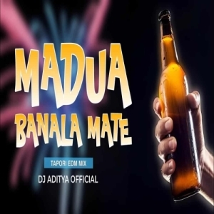 Madua Banala Mate (Tapori Edm Mix) Dj Aditya Official.mp3