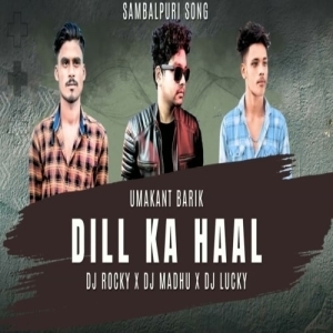 DIL KA HAAL (SAMBALPURI EDM MIX) DJ ROCKY X DJ MADHU X DJ LUCKY.mp3