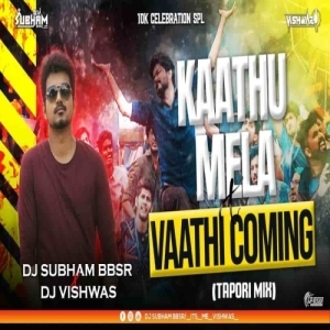 Kaathu Mela x Vaathi Coming (Tapori Mix) DJ Subham BBSR x DJ Vishwas.mp3