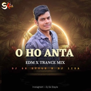 O OH ANTA (EDM X TRANCE) DJ SK STYLE FT DJ LIZA.mp3