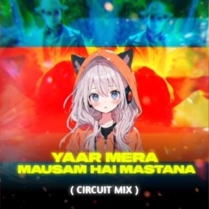 YAAR MERA MAUSAM HAI MASTANA (CIRCUIT MIX) DJ RJ BHADRAK.mp3