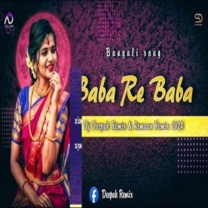 Baba Re Baba (Topori Jhatka) Dj Deepak Remix Nd Armaan Remix 2024.mp3