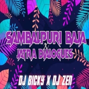 SAMBALPURI BAJA X JATRA DAILOGUES DJ BICKY X DJ ZEN.mp3