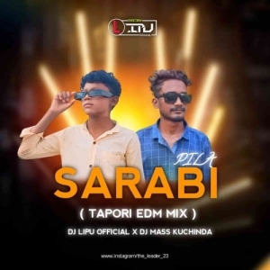 SARABI PILA (TAPORI EDM MIX) DJ LIPU OFFICIAL X DJ MASS KUCHINDA.mp3