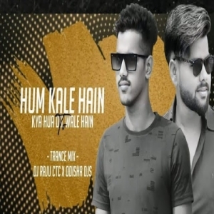 HUM KALE HAIN TO KYA HUA DIL WALE HAIN (TRANCE MIX) DJ RAJU CTC X ODISHA DJS.mp3