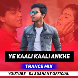 YE KAALI KAALI ANKHE (TRANCE MIX) DJ SUSHANT.mp3