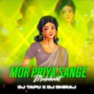 Mor Priya Sange Mor Mulakaat (Edm Tapori Mix) Dj Tapu X Dj Dhiraj.mp3