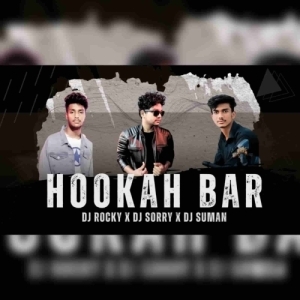 HOOKAH BAR DJ ROCKY X DJ SORRY X DJ SUMAN.mp3