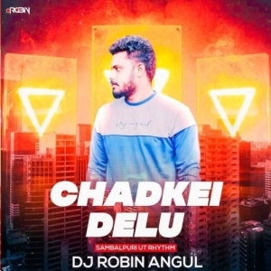 Chadkei Delu (Sambalpuri Ut Rhythm Mix) Dj Robin Angul.mp3