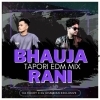 BHAUJA RANI (TAPORI EDM MIX) DJ ROCKY X DJ CHANDAN EXCLUSIVE