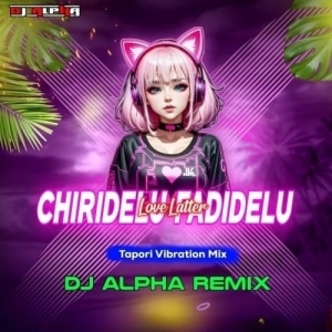 Chiridelu Fadidelu Re Mor Love Latter (Tapori Vibration Mix) Dj Alpha.mp3