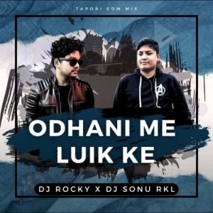 ODHANI ME LUIK KE (TAPORI EDM MIX) DJ ROCKY X DJ SONU RKL.mp3