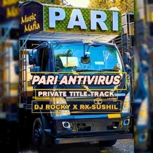 PARI ANTIVIRUS (PRIVATE TRACK) DJ ROCKY X RX SUSHIL.mp3