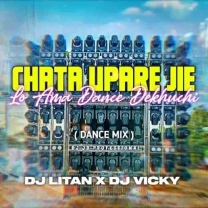 CHHATA UPARE JIE LO AMA DANCE DEKHUCHI DJ LITAN X DJ VICKY.mp3