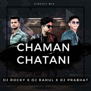 CHAMAN CHATANI (CIRCUIT MIX) DJ ROCKY X DJ RAHUL X DJ PRABHAT.mp3