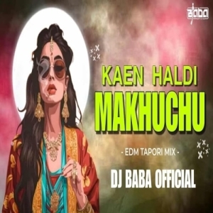 Kaen Haldi Makhuchu (Sambalpuri Edm Tapori Mix) Dj Baba Official.mp3