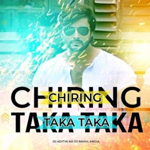 Chiring Chiring X Taka Taka Dj Aditya Nd Dj Rahul Angul.mp3